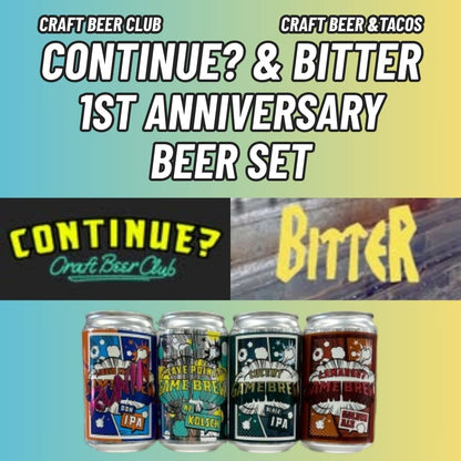 CONTINUE? & BITTER 1st anniversary BEER SET