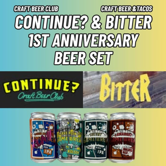 CONTINUE? & BITTER 1st anniversary BEER SET